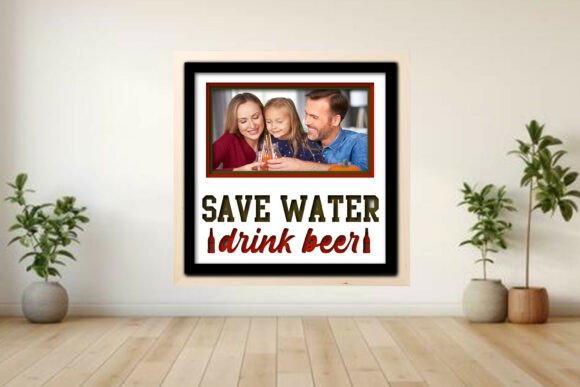 Save Water Drink Beer Photo Frame Shadow Graphics for Crafts